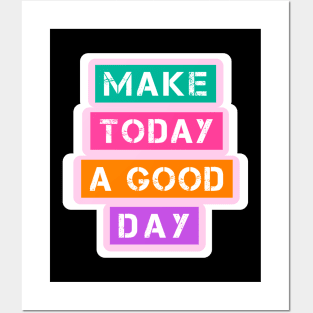 Make today a good day Posters and Art